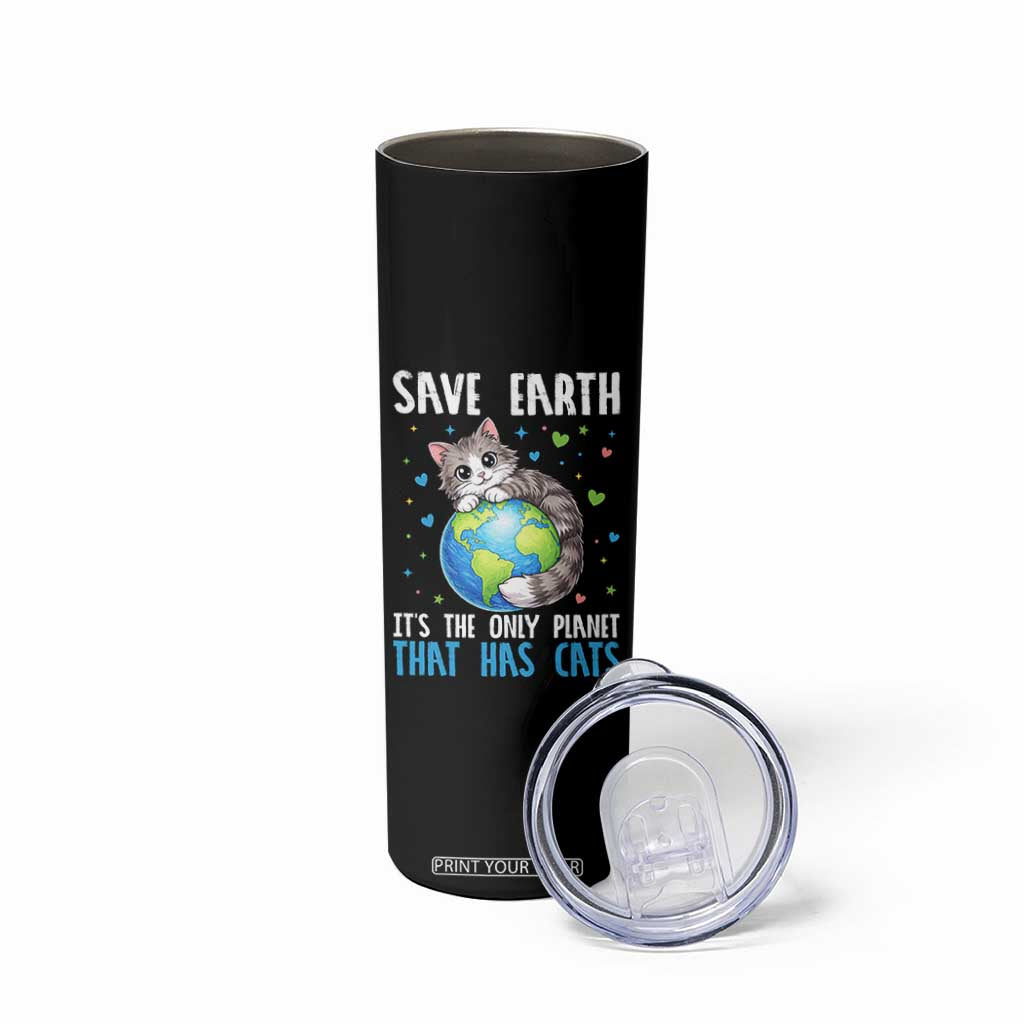 Earth Day Skinny Tumbler Save Earth Its The Only Planet With Cats TS12 Print Your Wear
