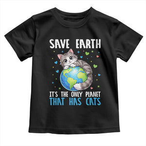 Earth Day Toddler T Shirt Save Earth Its The Only Planet With Cats TS12 Black Print Your Wear