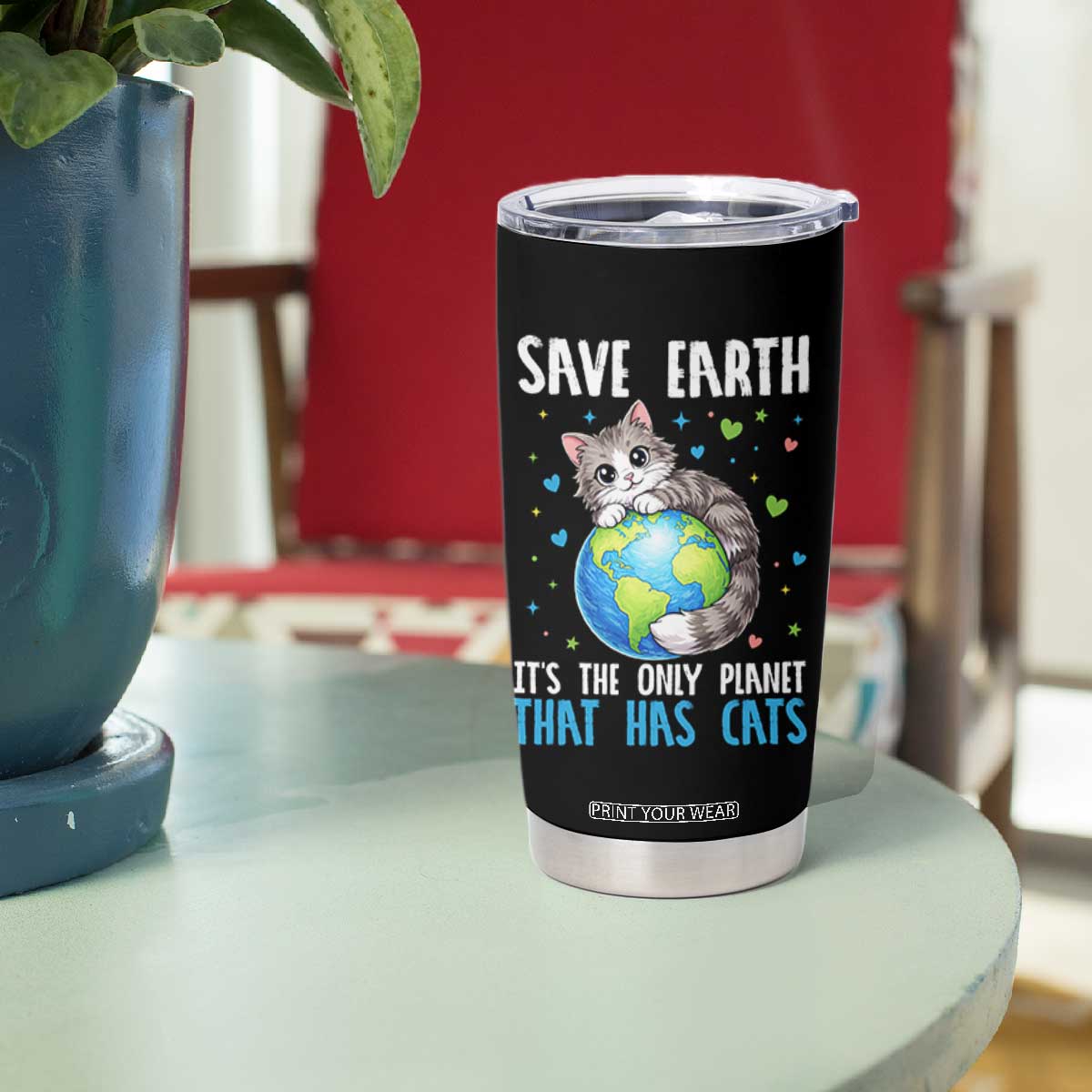 Earth Day Tumbler Cup Save Earth Its The Only Planet With Cats TS12 Print Your Wear