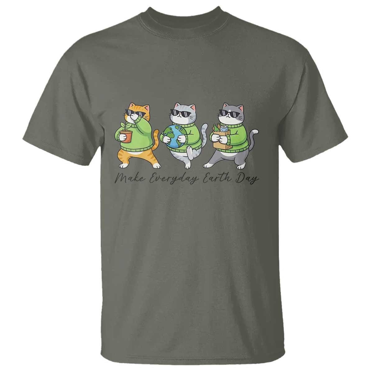 Make Everyday Earth Day T Shirt Eco Friendly Cat Lover TS12 Military Green Print Your Wear