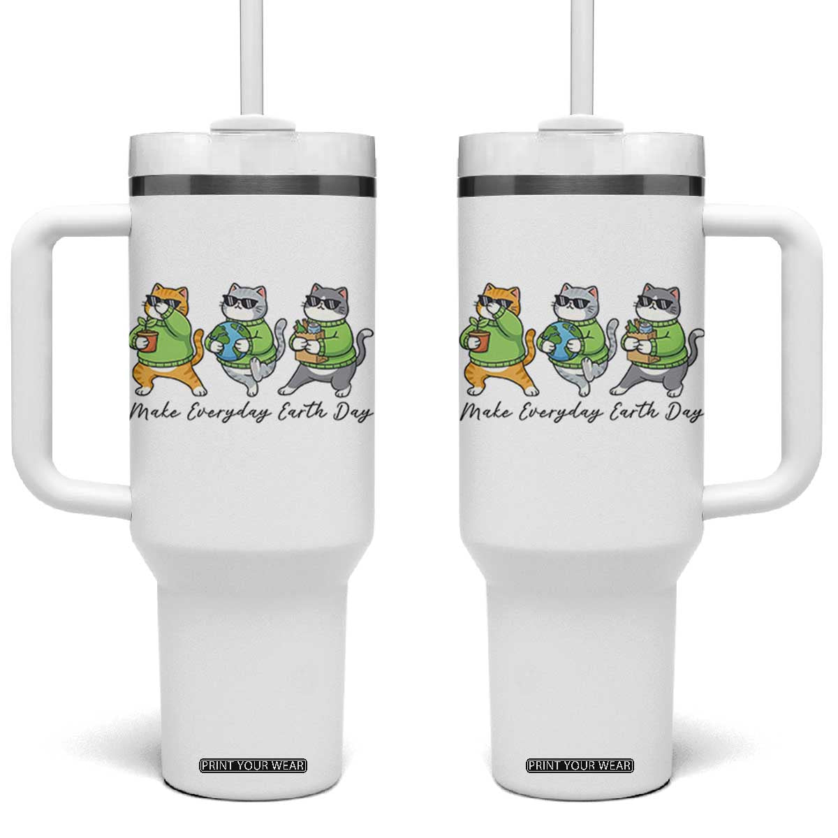 Make Everyday Earth Day Tumbler With Handle Eco Friendly Cat Lover TS12 One Size: 40 oz White Print Your Wear