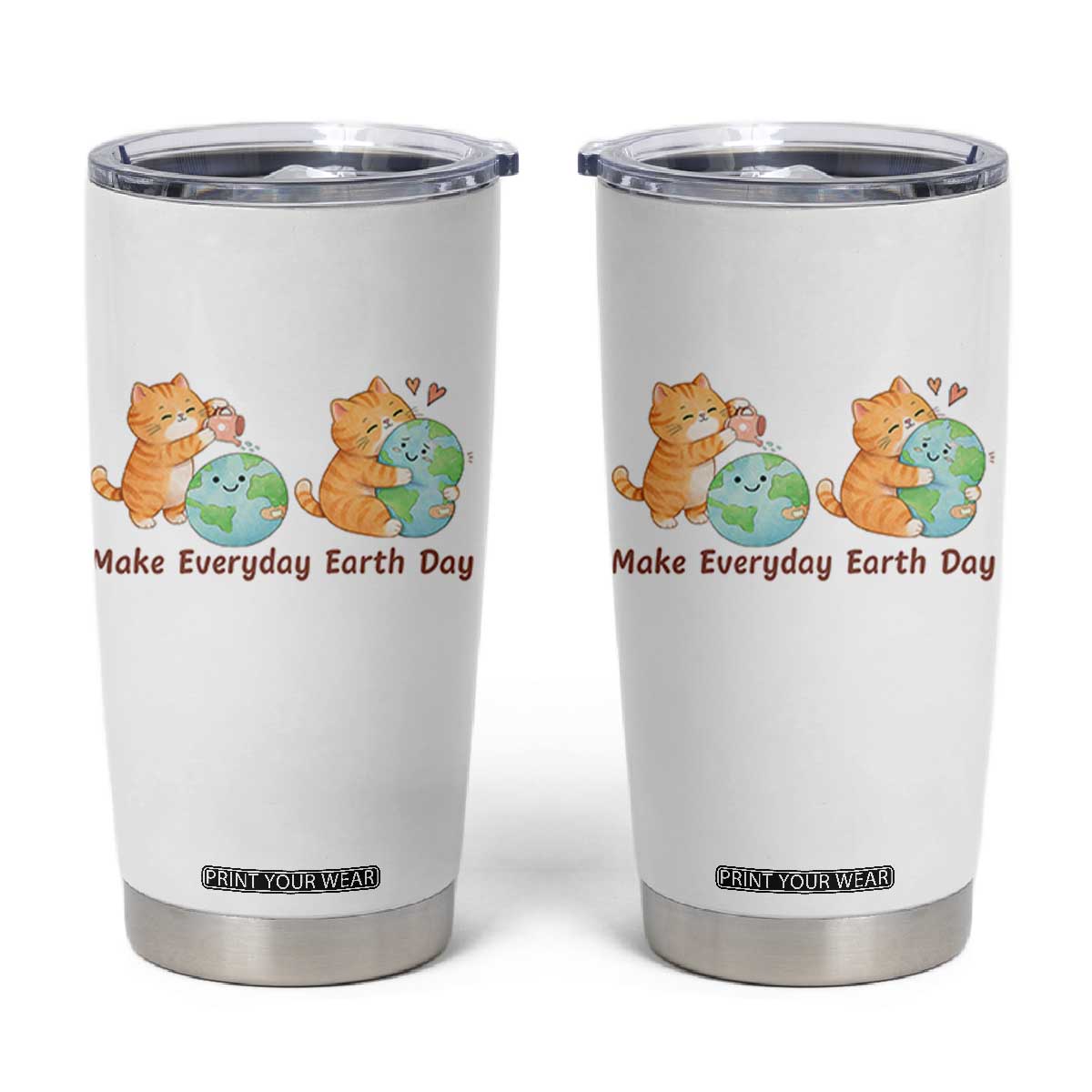 Make Everyday Earth Day Tumbler Cup Cute Cat Healing Planet Earth TS12 White Print Your Wear