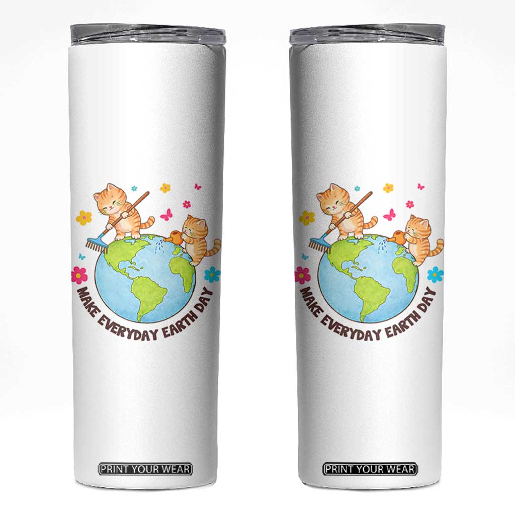 Make Everyday Earth Day Skinny Tumbler Funny Cat Lover Gift TS12 White Print Your Wear