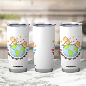 Make Everyday Earth Day Tumbler Cup Funny Cat Lover Gift TS12 Print Your Wear