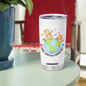 Make Everyday Earth Day Tumbler Cup Funny Cat Lover Gift TS12 Print Your Wear