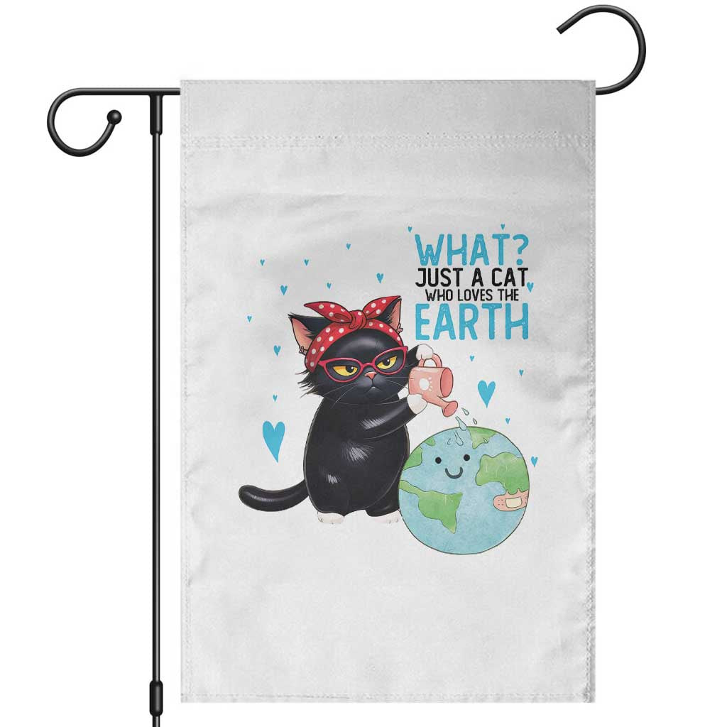 Just A Cat Who Loves The Earth Garden Flag Earth Day Cat Lover Gift TS12 White Print Your Wear