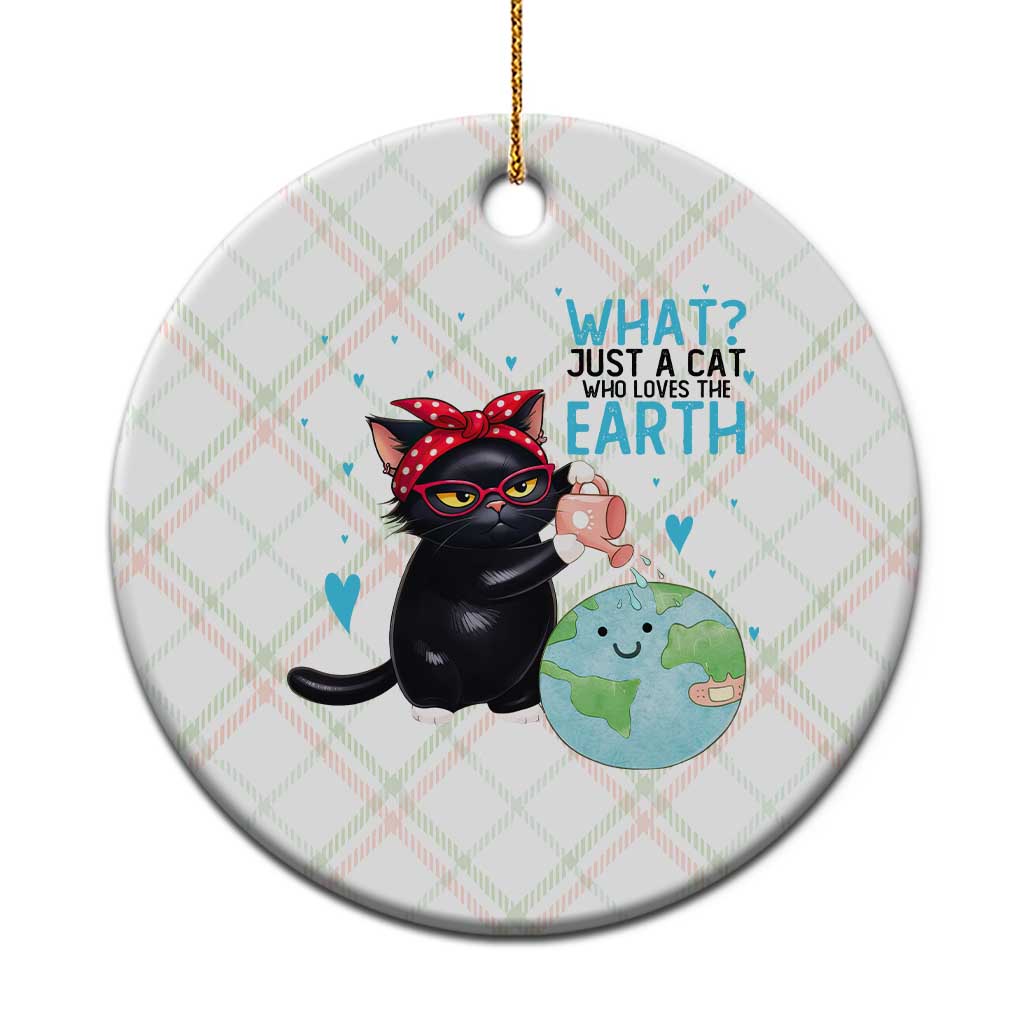 Just A Cat Who Loves The Earth Ceramic Ornament Earth Day Cat Lover Gift TS12 1pc Christmas Plaid Print Your Wear