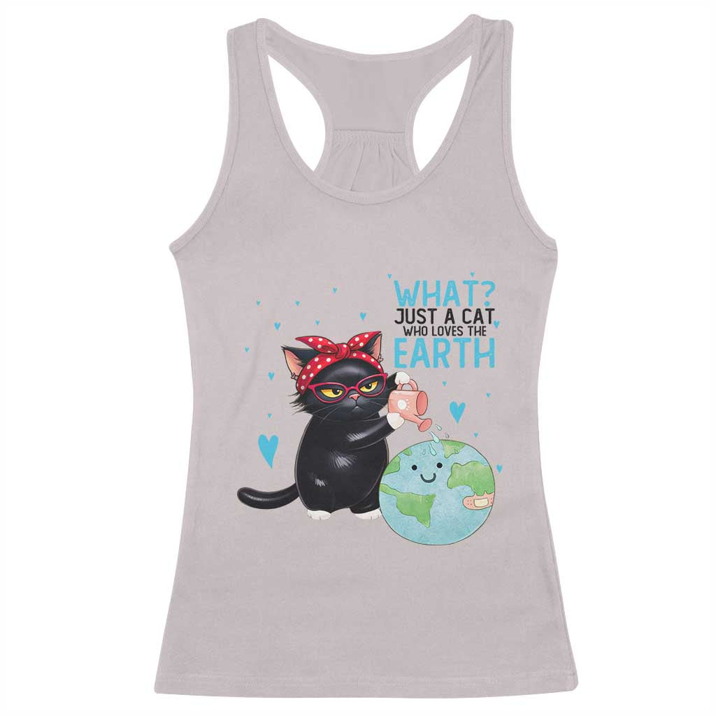 Just A Cat Who Loves The Earth Racerback Tank Top Earth Day Cat Lover Gift TS12 Ice Gray Print Your Wear