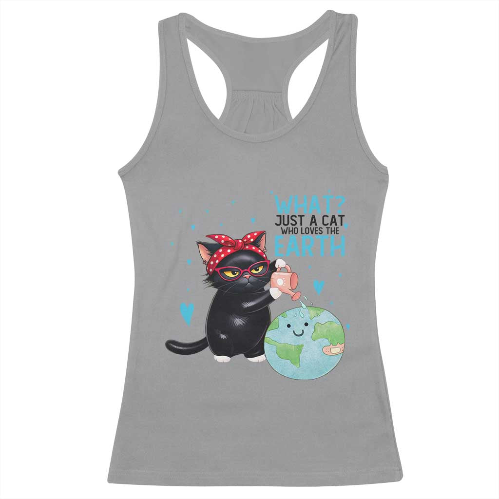 Just A Cat Who Loves The Earth Racerback Tank Top Earth Day Cat Lover Gift TS12 Sport Gray Print Your Wear