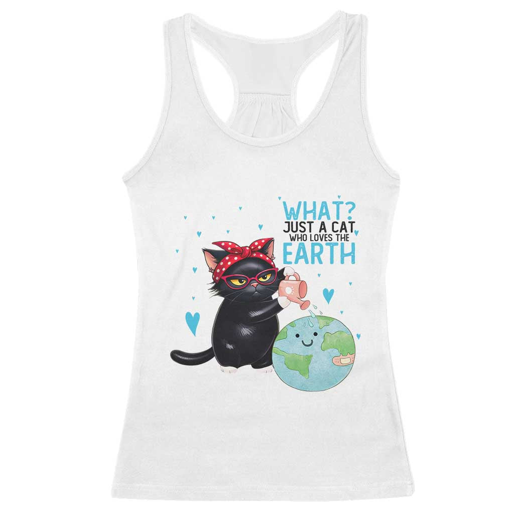 Just A Cat Who Loves The Earth Racerback Tank Top Earth Day Cat Lover Gift TS12 White Print Your Wear