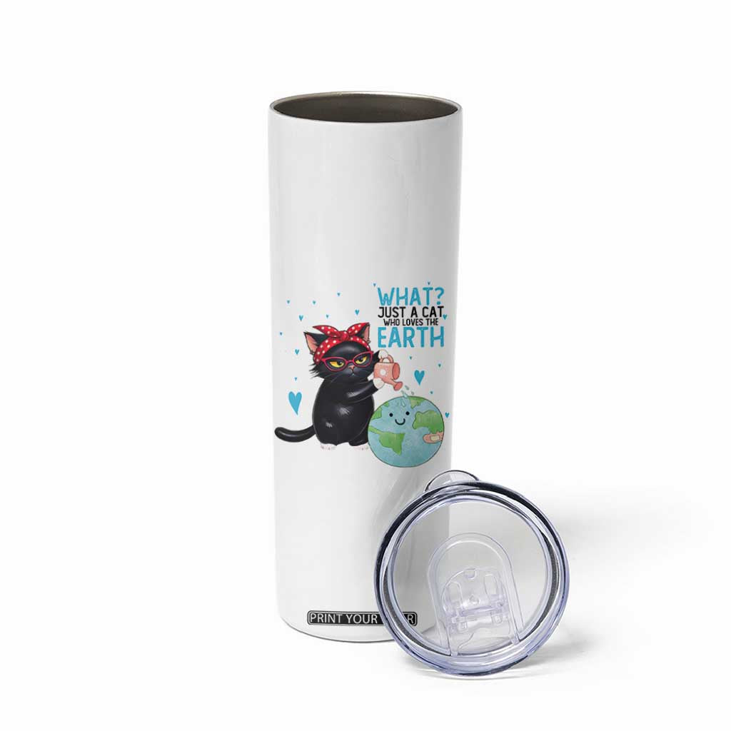 Just A Cat Who Loves The Earth Skinny Tumbler Earth Day Cat Lover Gift TS12 Print Your Wear