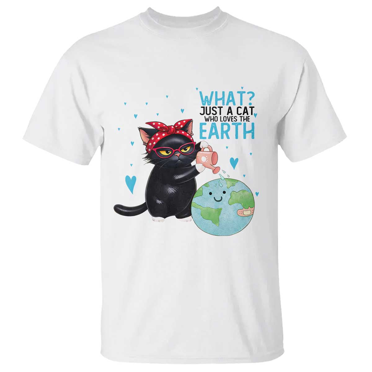 Just A Cat Who Loves The Earth T Shirt Earth Day Cat Lover Gift TS12 White Print Your Wear