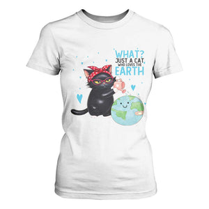 Just A Cat Who Loves The Earth T Shirt For Women Earth Day Cat Lover Gift TS12 White Print Your Wear