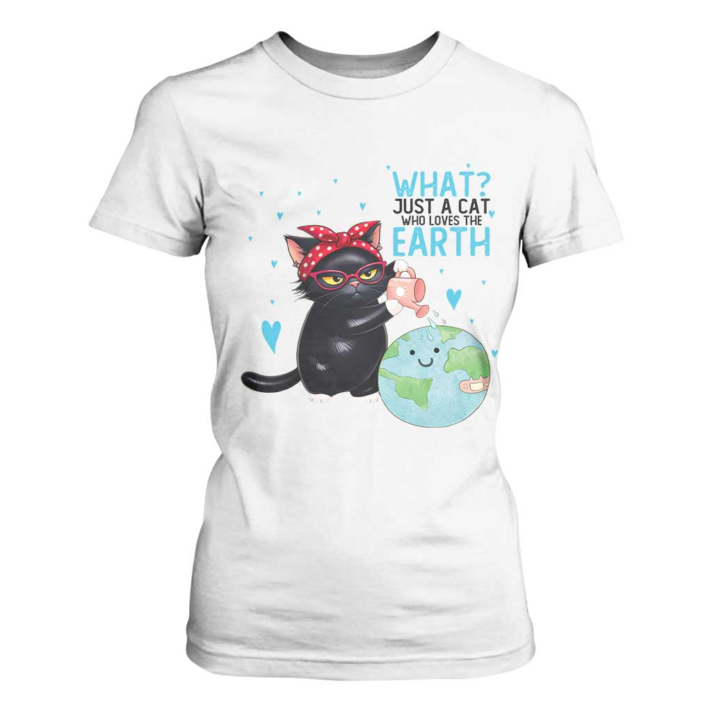 Just A Cat Who Loves The Earth T Shirt For Women Earth Day Cat Lover Gift TS12 White Print Your Wear