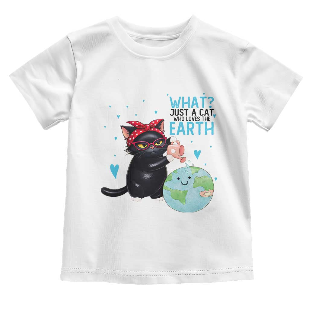 Just A Cat Who Loves The Earth Toddler T Shirt Earth Day Cat Lover Gift TS12 White Print Your Wear