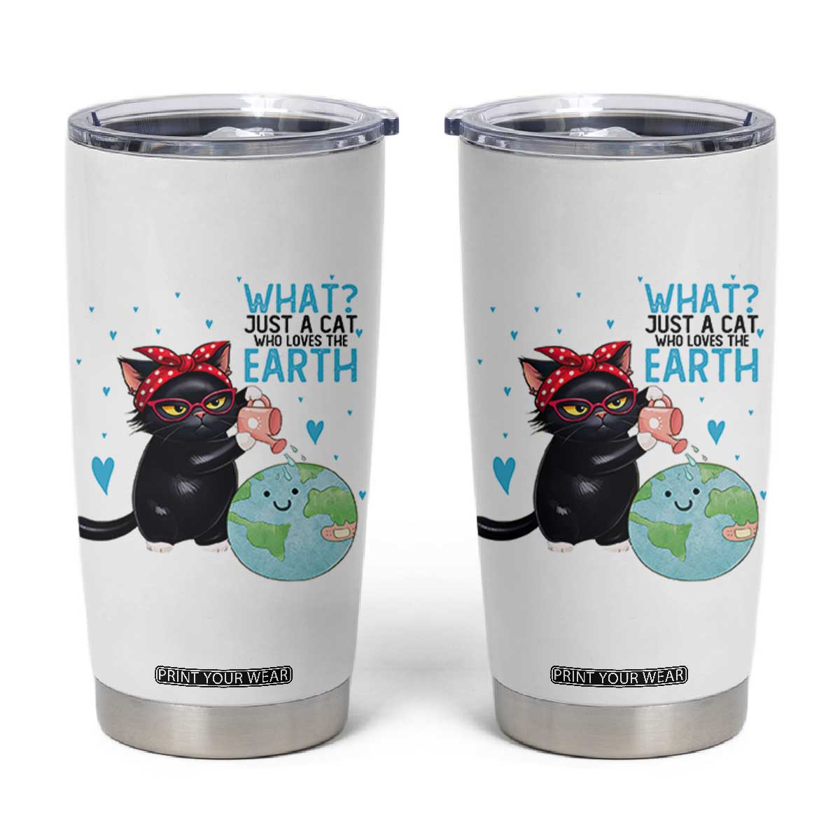 Just A Cat Who Loves The Earth Tumbler Cup Earth Day Cat Lover Gift TS12 White Print Your Wear