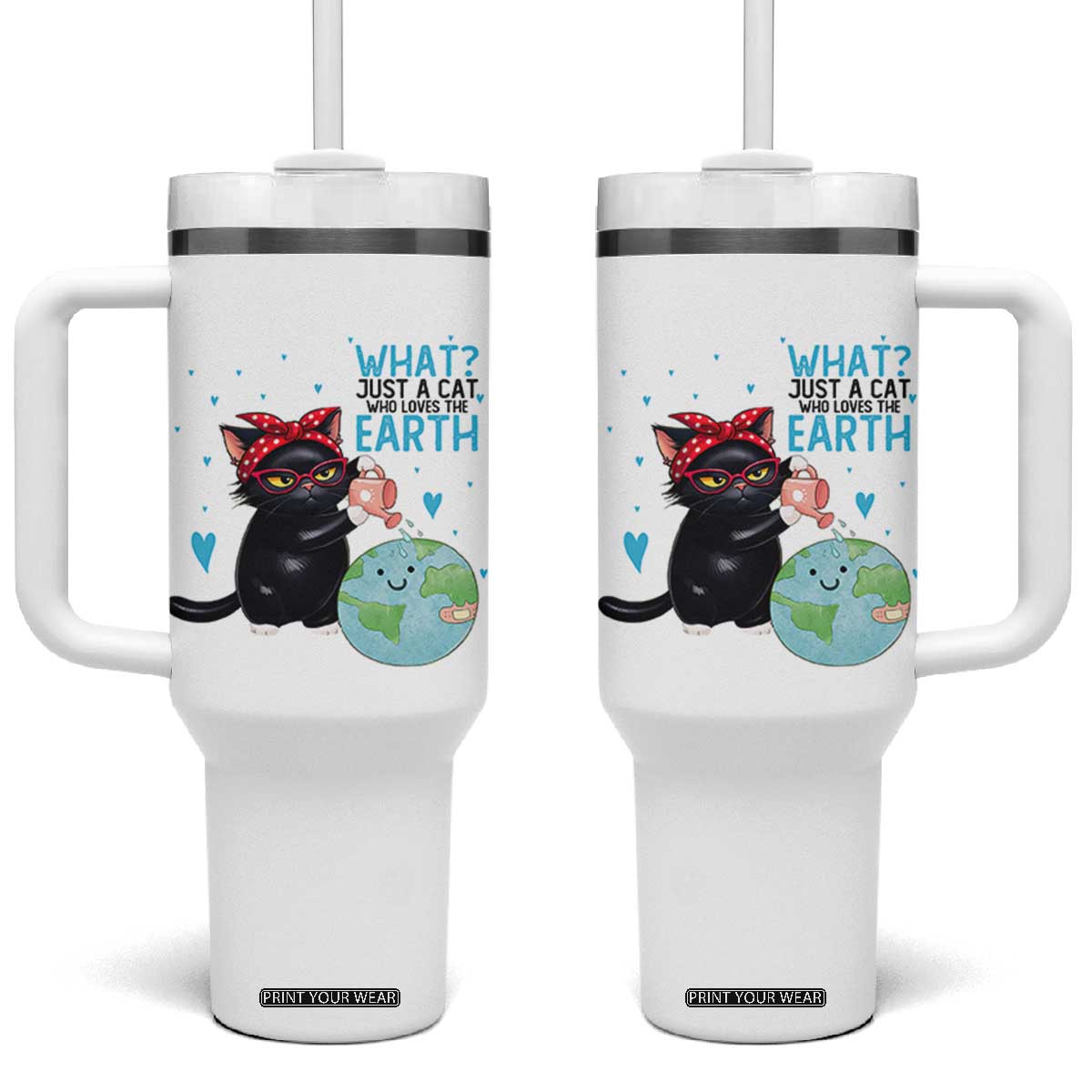 Just A Cat Who Loves The Earth Tumbler With Handle Earth Day Cat Lover Gift TS12 One Size: 40 oz White Print Your Wear