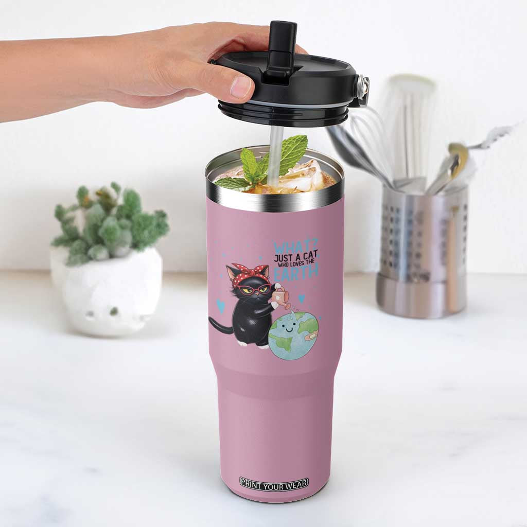 Just A Cat Who Loves The Earth Flip Straw Tumbler Earth Day Cat Lover Gift TS12 One Size: 30 oz Light Pink Print Your Wear