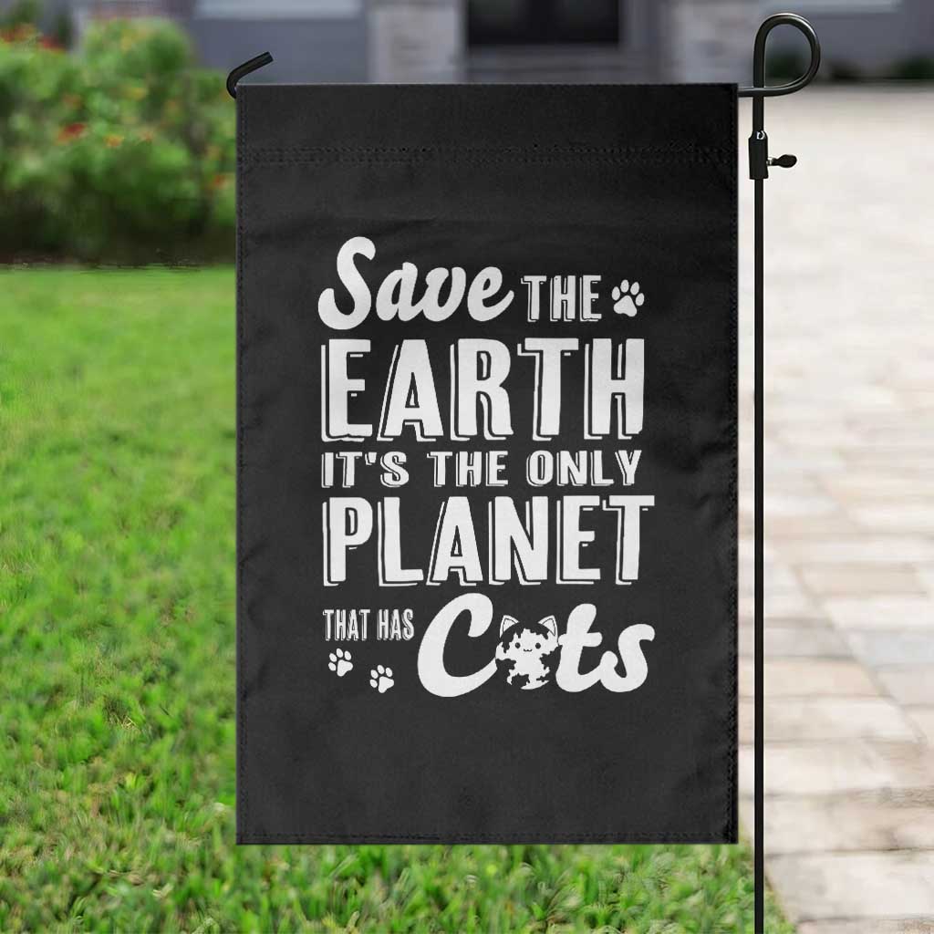 Earth Day Cat Lover Garden Flag Save Earth Its The Only Planet With Cats TS12 Print Your Wear