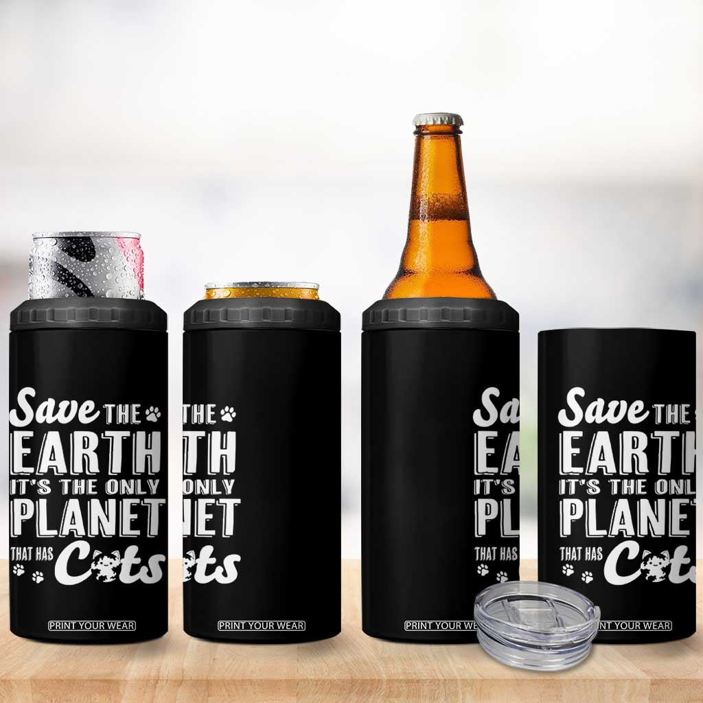 Earth Day Cat Lover 4 in 1 Can Cooler Tumbler Save Earth Its The Only Planet With Cats TS12 Print Your Wear