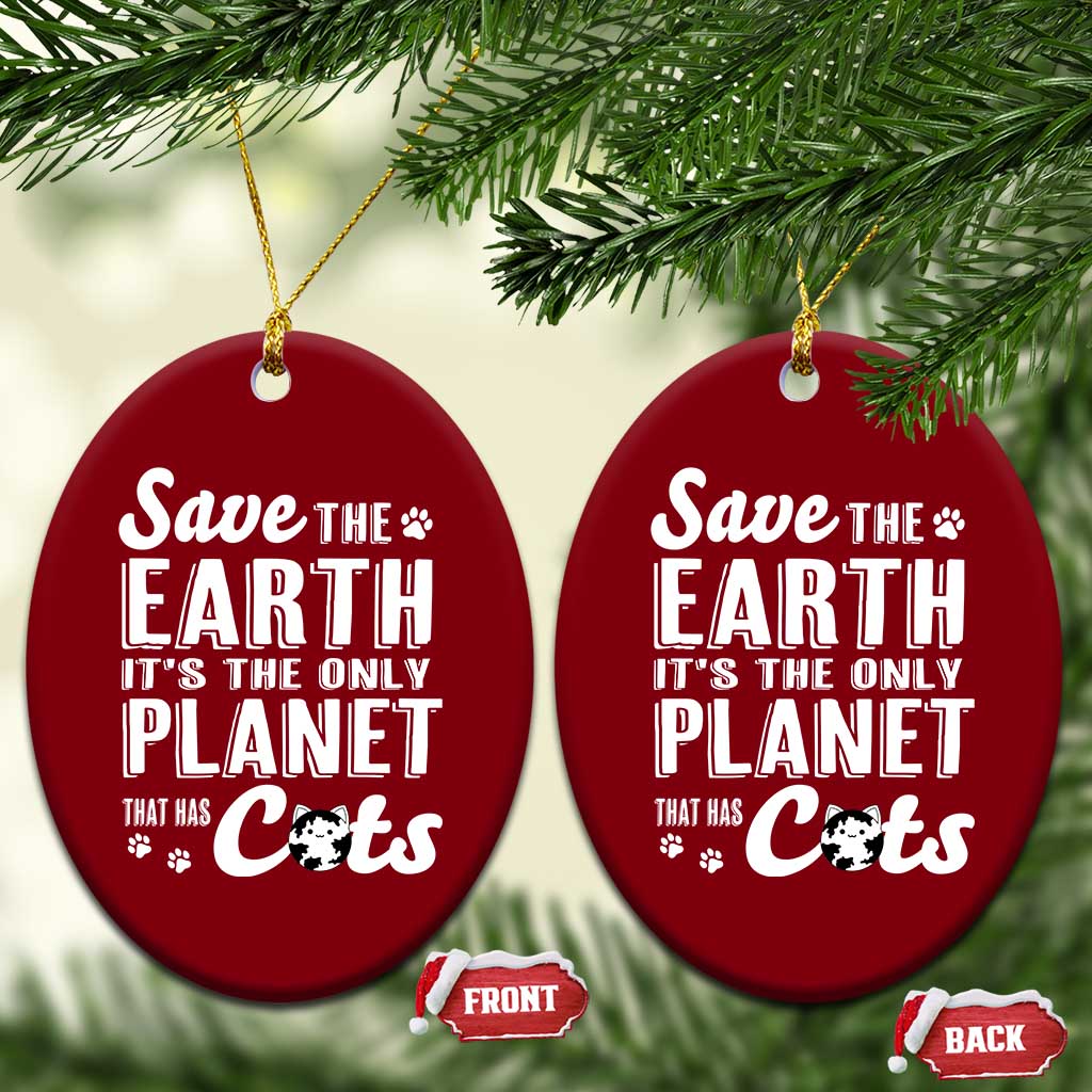 Earth Day Cat Lover Ceramic Ornament Save Earth Its The Only Planet With Cats TS12 Print Your Wear