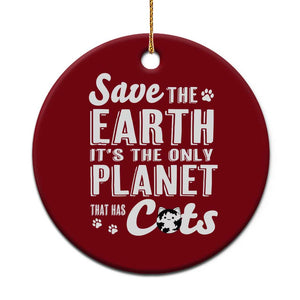 Earth Day Cat Lover Ceramic Ornament Save Earth Its The Only Planet With Cats TS12 1pc Red Print Your Wear