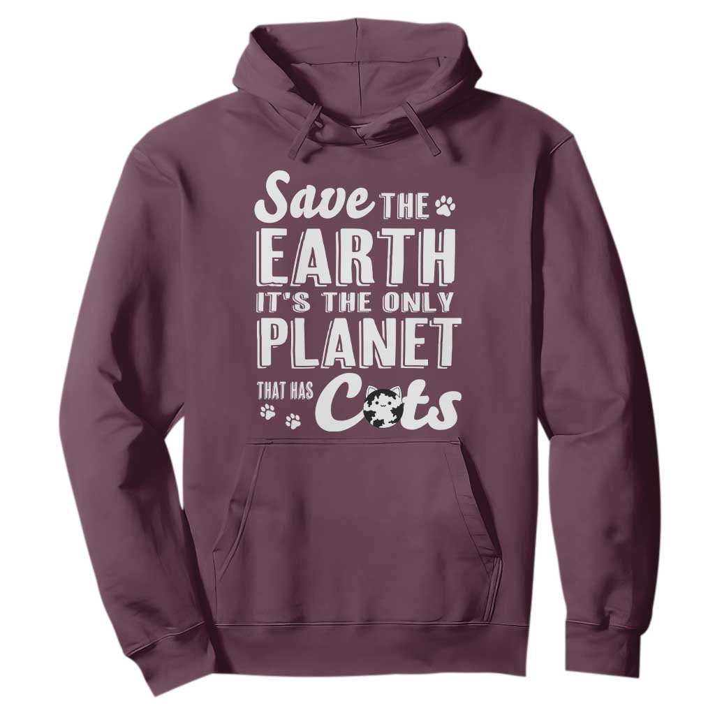 Earth Day Cat Lover Hoodie Save Earth Its The Only Planet With Cats TS12 Maroon Print Your Wear