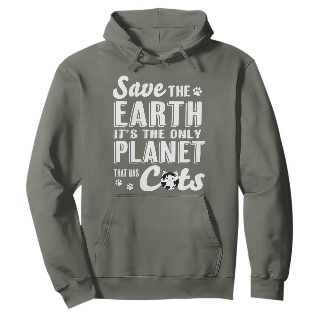 Earth Day Cat Lover Hoodie Save Earth Its The Only Planet With Cats TS12 Military Green Print Your Wear