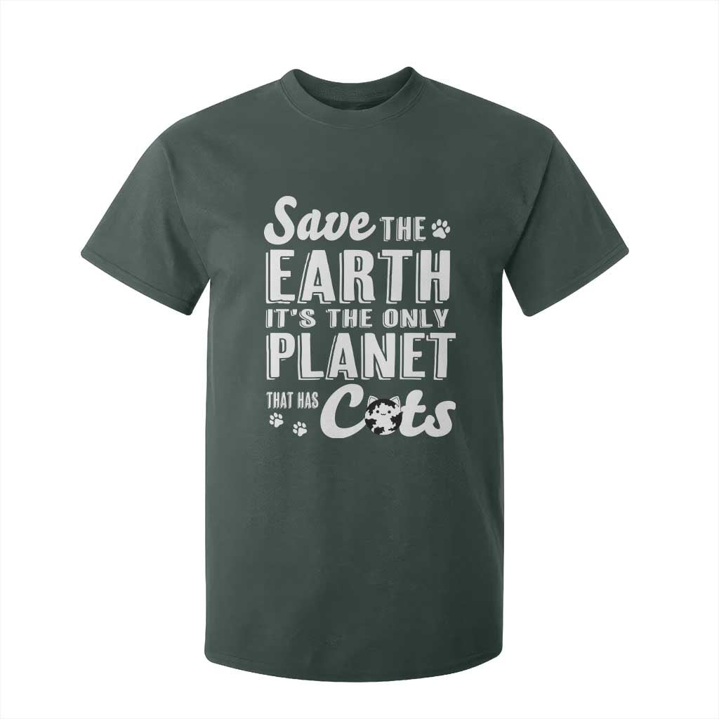 Earth Day Cat Lover T Shirt For Kid Save Earth Its The Only Planet With Cats TS12 Dark Forest Green Print Your Wear