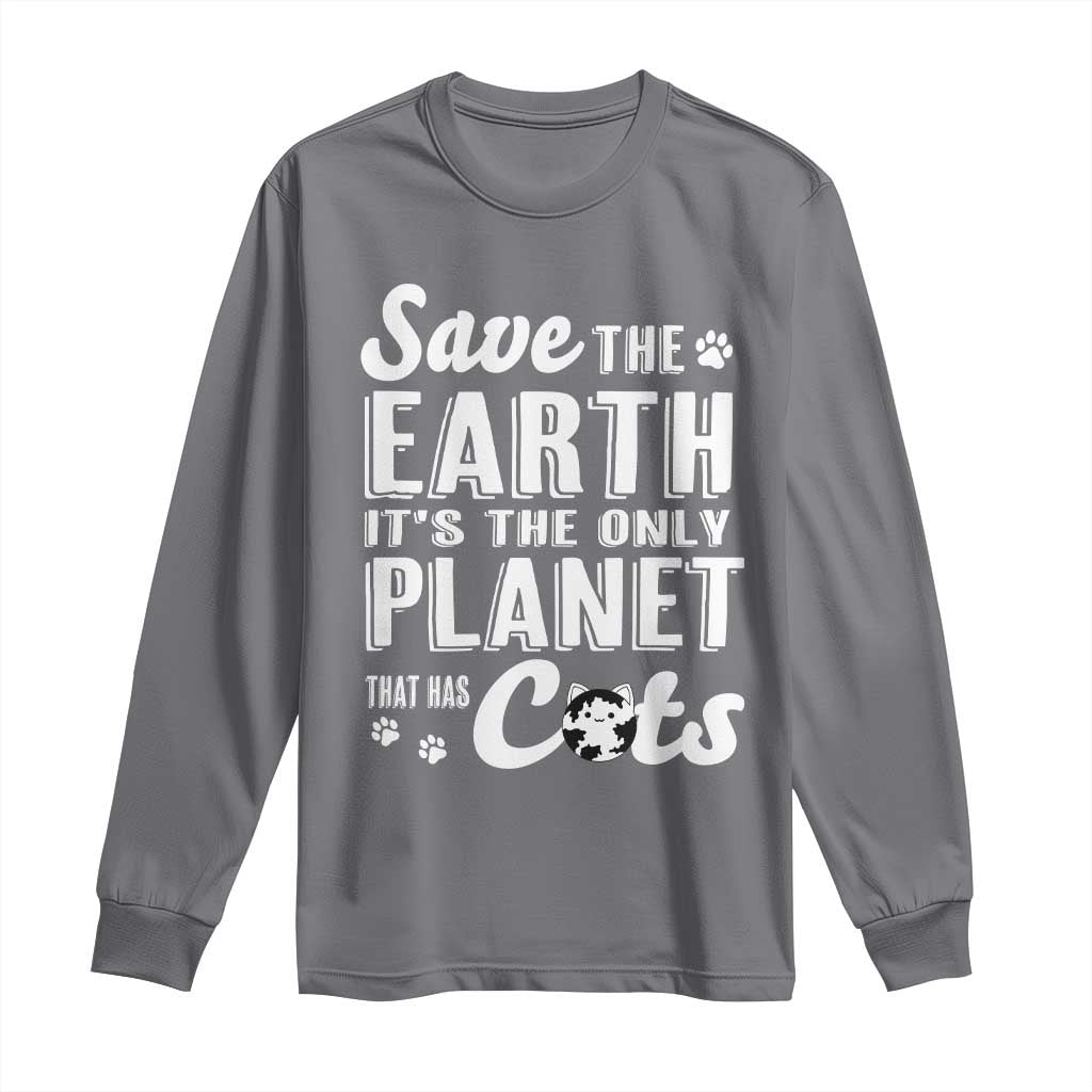 Earth Day Cat Lover Long Sleeve Shirt Save Earth Its The Only Planet With Cats TS12 Charcoal Print Your Wear