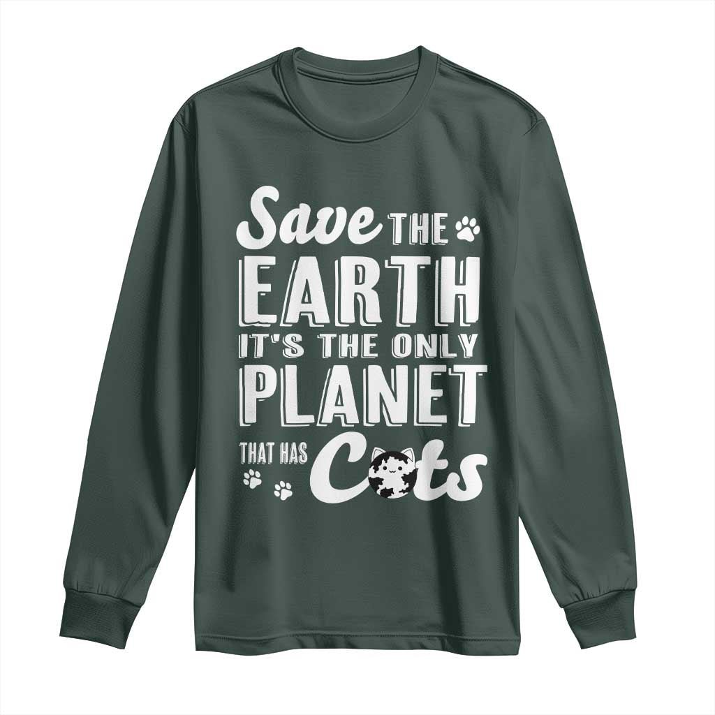 Earth Day Cat Lover Long Sleeve Shirt Save Earth Its The Only Planet With Cats TS12 Dark Forest Green Print Your Wear