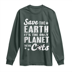 Earth Day Cat Lover Long Sleeve Shirt Save Earth Its The Only Planet With Cats TS12 Dark Forest Green Print Your Wear