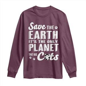 Earth Day Cat Lover Long Sleeve Shirt Save Earth Its The Only Planet With Cats TS12 Maroon Print Your Wear