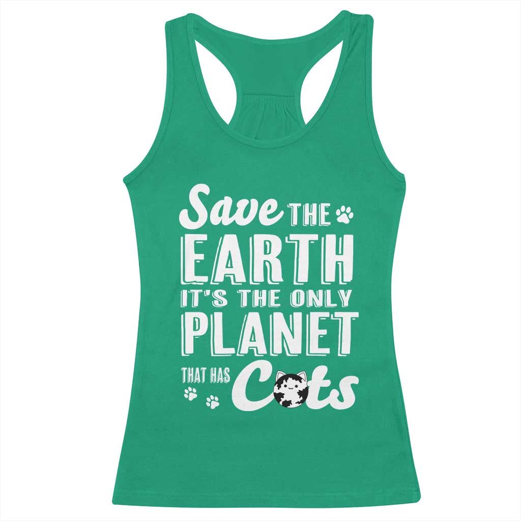 Earth Day Cat Lover Racerback Tank Top Save Earth Its The Only Planet With Cats TS12 Irish Green Print Your Wear