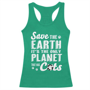 Earth Day Cat Lover Racerback Tank Top Save Earth Its The Only Planet With Cats TS12 Irish Green Print Your Wear