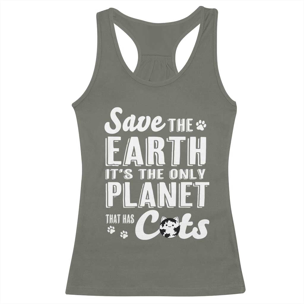 Earth Day Cat Lover Racerback Tank Top Save Earth Its The Only Planet With Cats TS12 Military Green Print Your Wear