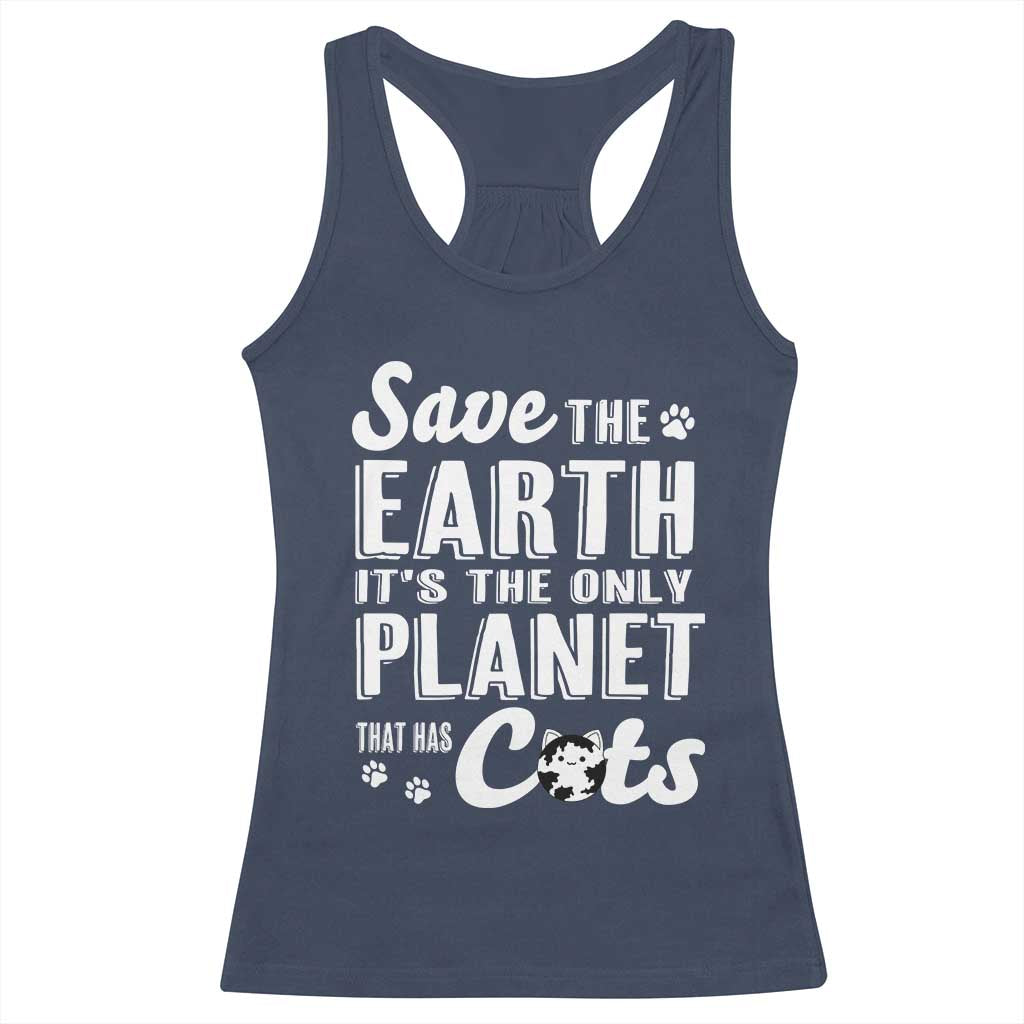 Earth Day Cat Lover Racerback Tank Top Save Earth Its The Only Planet With Cats TS12 Navy Print Your Wear