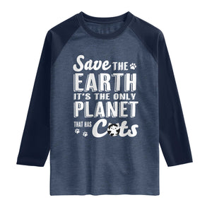 Earth Day Cat Lover Raglan Shirt Save Earth Its The Only Planet With Cats TS12 Heather Denim Navy Print Your Wear