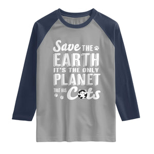 Earth Day Cat Lover Raglan Shirt Save Earth Its The Only Planet With Cats TS12 Sport Gray Navy Print Your Wear