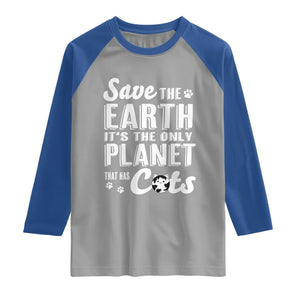 Earth Day Cat Lover Raglan Shirt Save Earth Its The Only Planet With Cats TS12 Sport Gray Royal Print Your Wear