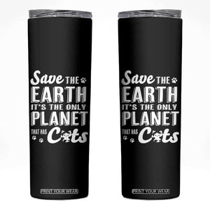 Earth Day Cat Lover Skinny Tumbler Save Earth Its The Only Planet With Cats TS12 Black Print Your Wear