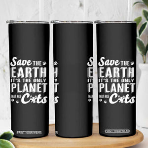 Earth Day Cat Lover Skinny Tumbler Save Earth Its The Only Planet With Cats TS12 Print Your Wear