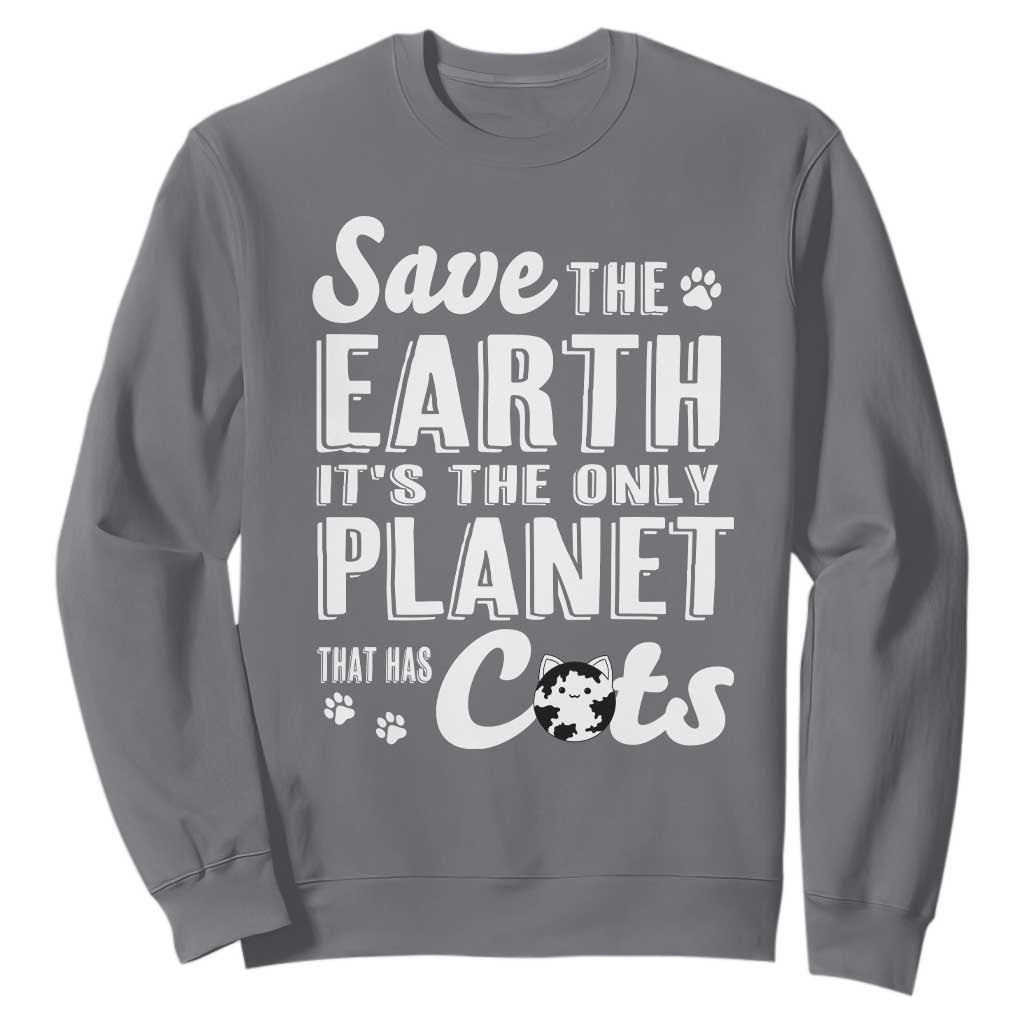 Earth Day Cat Lover Sweatshirt Save Earth Its The Only Planet With Cats TS12 Charcoal Print Your Wear