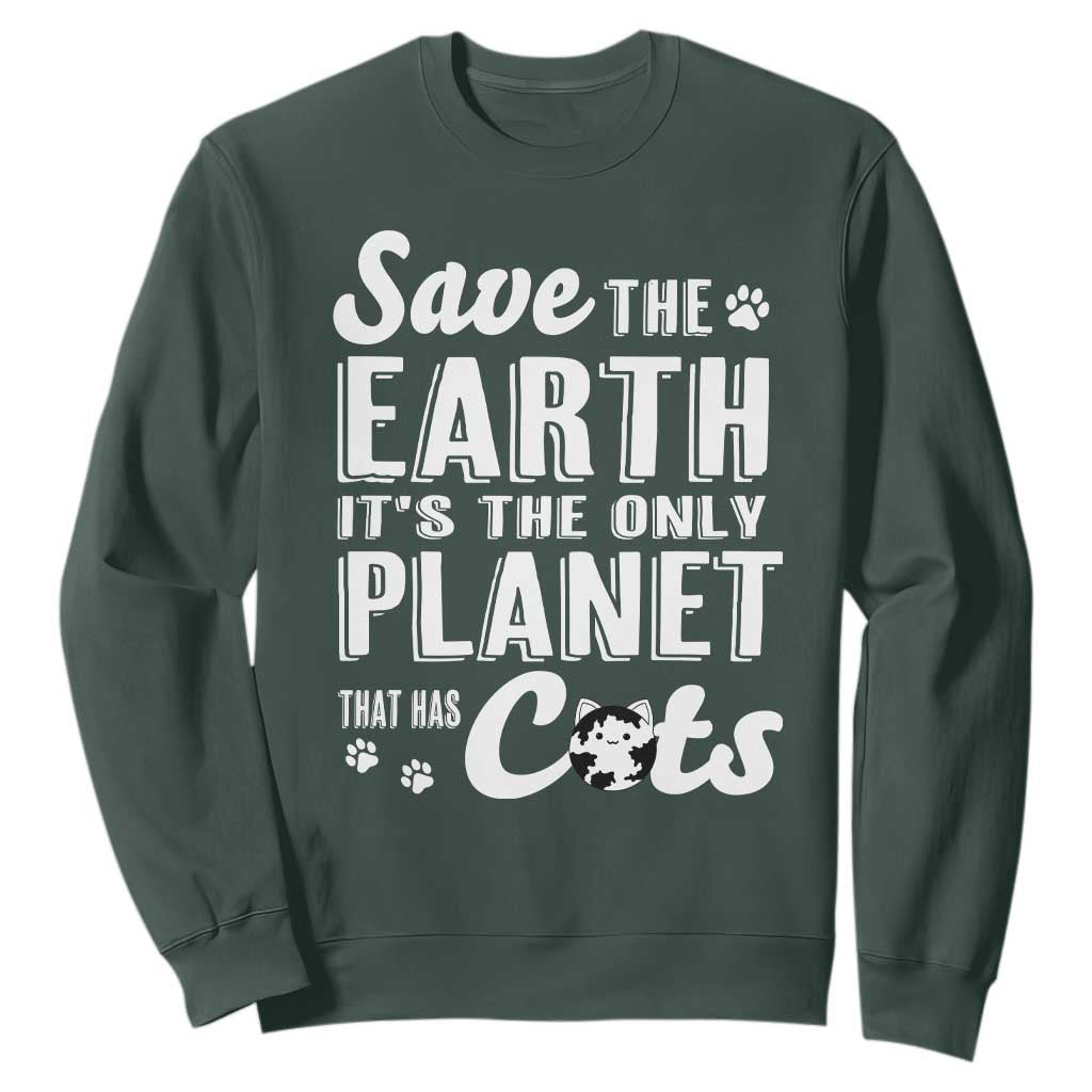 Earth Day Cat Lover Sweatshirt Save Earth Its The Only Planet With Cats TS12 Dark Forest Green Print Your Wear