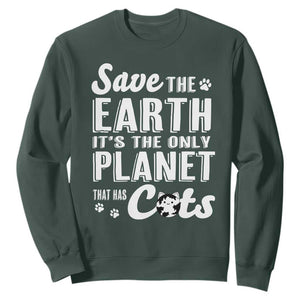 Earth Day Cat Lover Sweatshirt Save Earth Its The Only Planet With Cats TS12 Dark Forest Green Print Your Wear
