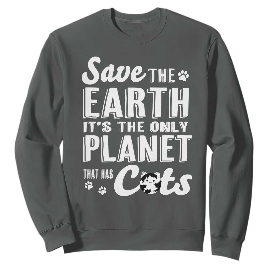 Earth Day Cat Lover Sweatshirt Save Earth Its The Only Planet With Cats TS12 Dark Heather Print Your Wear
