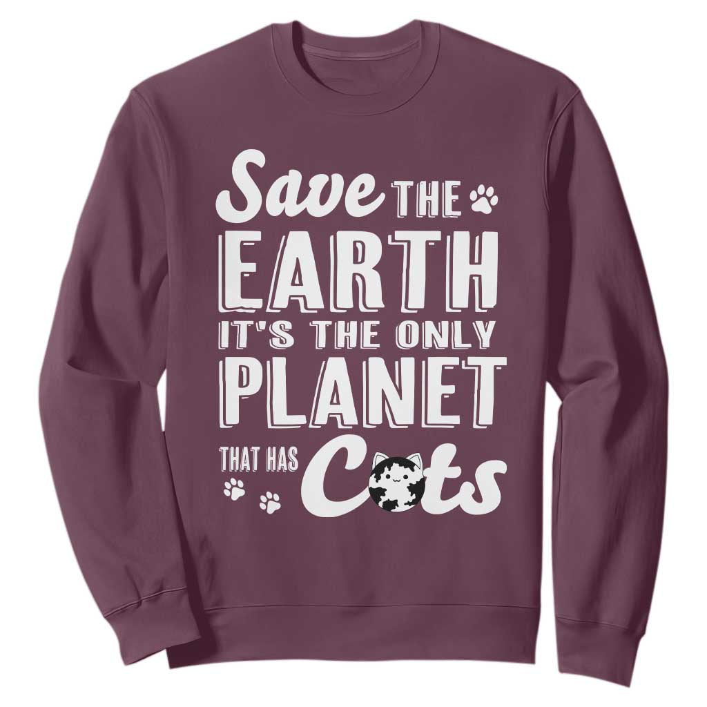 Earth Day Cat Lover Sweatshirt Save Earth Its The Only Planet With Cats TS12 Maroon Print Your Wear