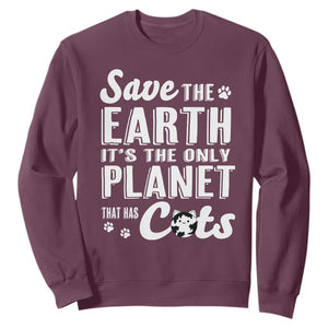 Earth Day Cat Lover Sweatshirt Save Earth Its The Only Planet With Cats TS12 Maroon Print Your Wear