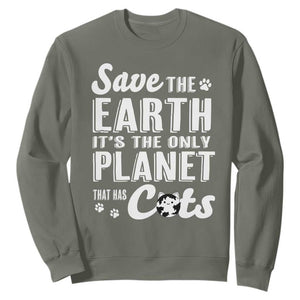 Earth Day Cat Lover Sweatshirt Save Earth Its The Only Planet With Cats TS12 Military Green Print Your Wear