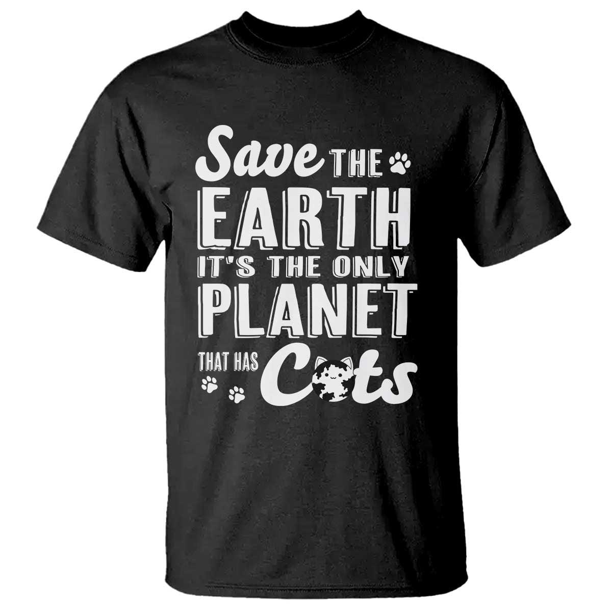 Earth Day Cat Lover T Shirt Save Earth Its The Only Planet With Cats TS12 Black Print Your Wear